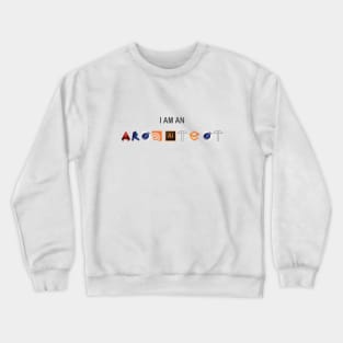 I am an Architect Crewneck Sweatshirt